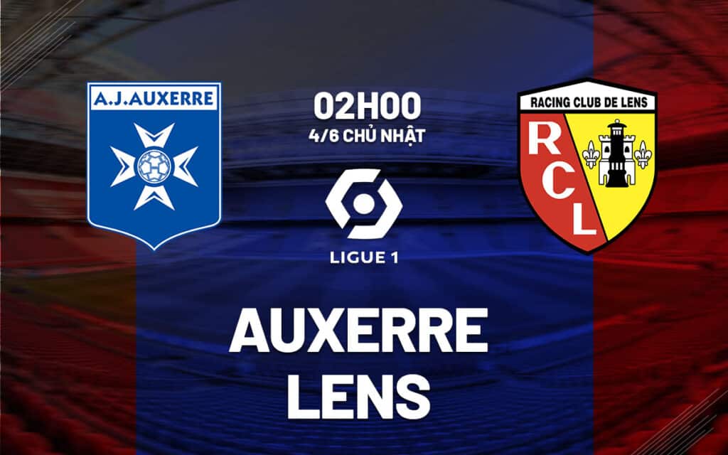 nhan dinh bong da soi keo Auxerre vs Lens vdqg phap ligue 1 hom nay