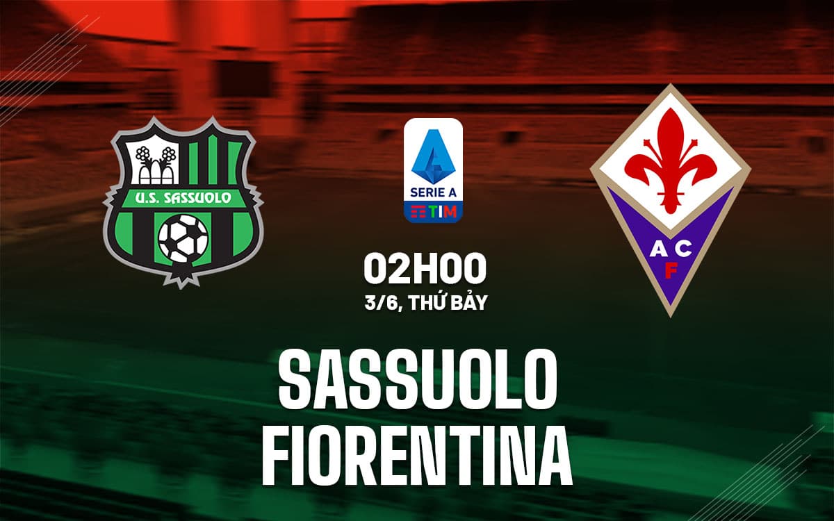 nhan dinh bong da soi keo Sassuolo vs Fiorentina vdqg italia serie a hom nay