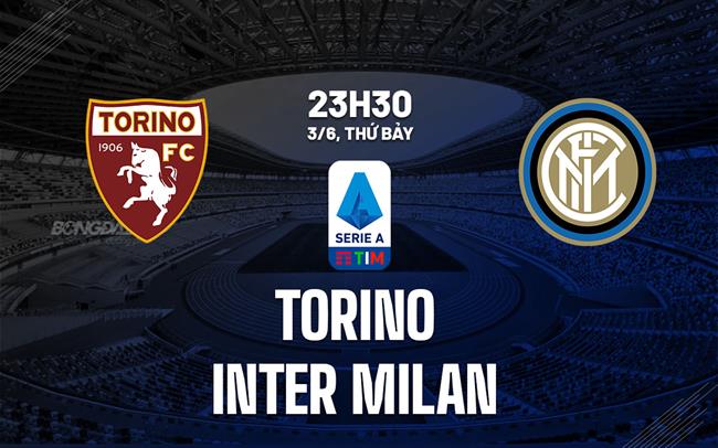 nhan dinh bong da soi keo Torino vs Inter Milan vdqg italia serie a hom nay