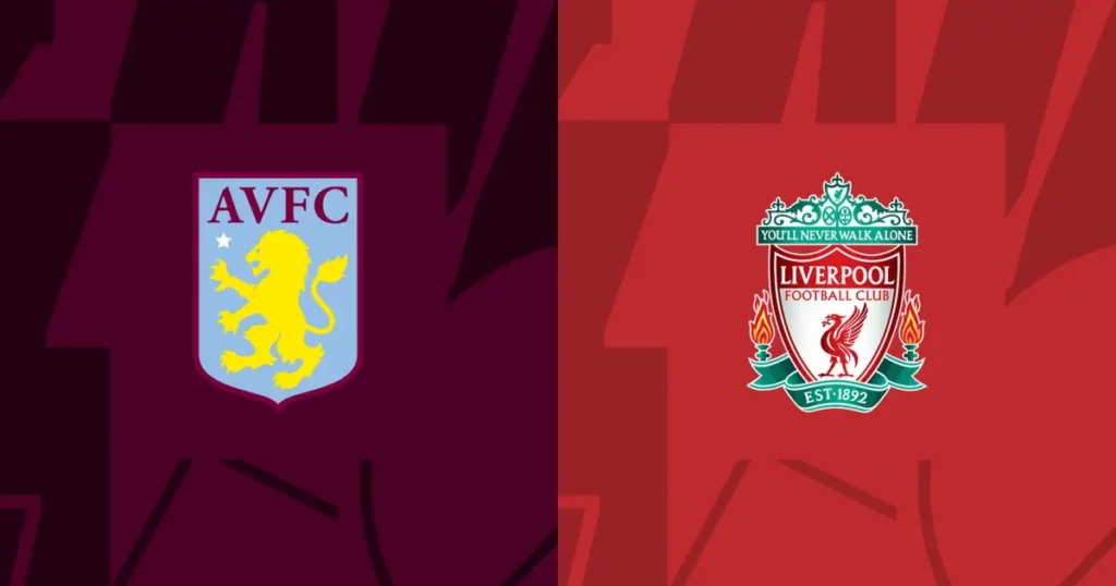 Nhận định Aston Villa vs Liverpool 2h ngày 14/5: Dễ về hòa
