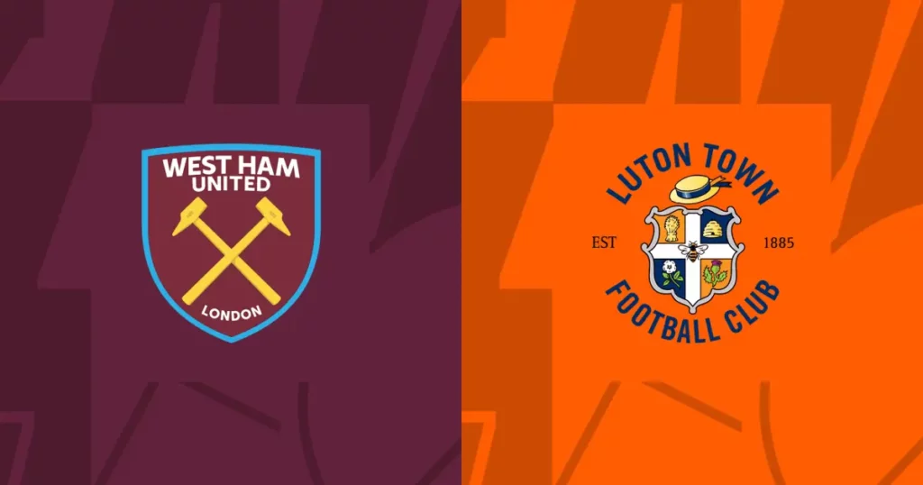 Nhận định West Ham vs Luton 21h ngày 11/5: Quyết chiến vì 3 điểm